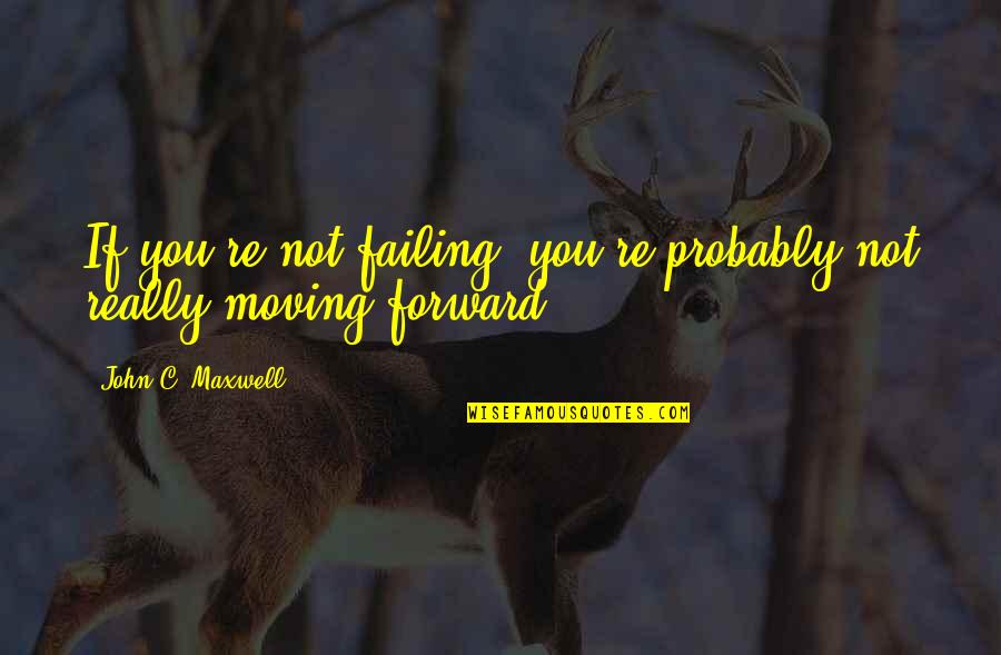 36 Years Old Funny Quotes By John C. Maxwell: If you're not failing, you're probably not really 36 Years Old Funny Quotes By John C. Maxwell: If you're not failing, you're probably not really