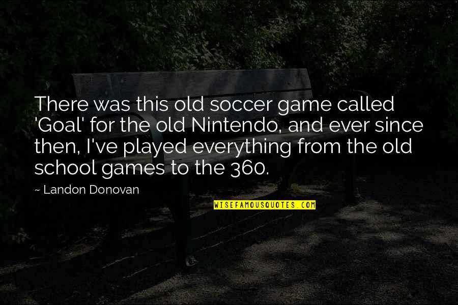 360*640 Quotes By Landon Donovan: There was this old soccer game called 'Goal'