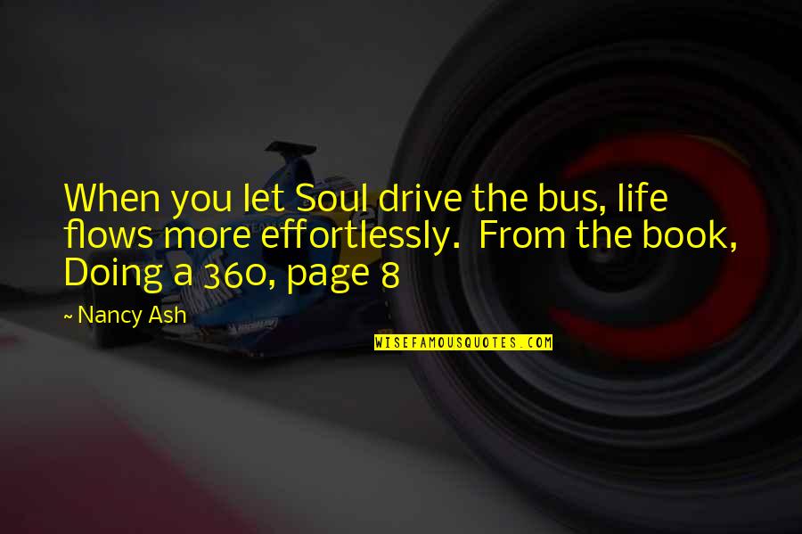 360*640 Quotes By Nancy Ash: When you let Soul drive the bus, life