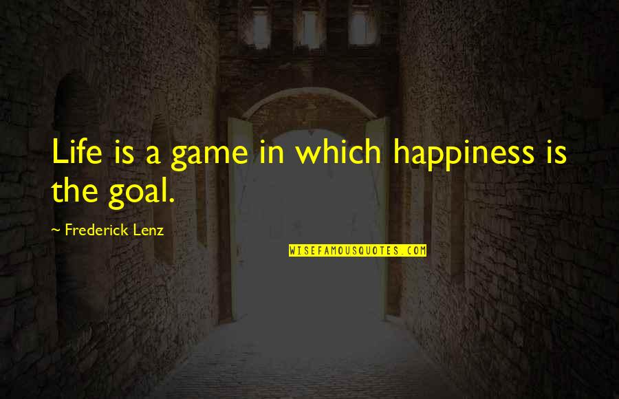 360 Degree Quotes By Frederick Lenz: Life is a game in which happiness is