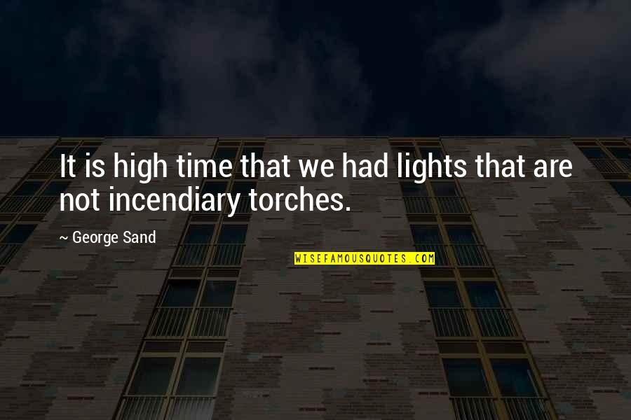 360 Degree Quotes By George Sand: It is high time that we had lights