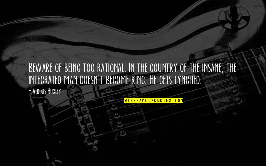 360 Inspirational Quotes By Aldous Huxley: Beware of being too rational. In the country 360 Inspirational Quotes By Aldous Huxley: Beware of being too rational. In the country