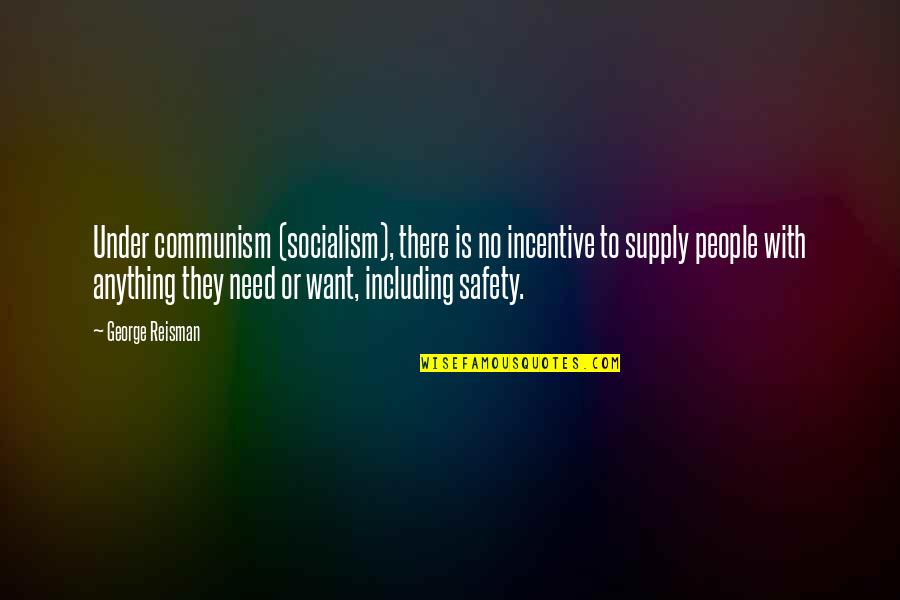 360 Motivational Quotes By George Reisman: Under communism (socialism), there is no incentive to 360 Motivational Quotes By George Reisman: Under communism (socialism), there is no incentive to