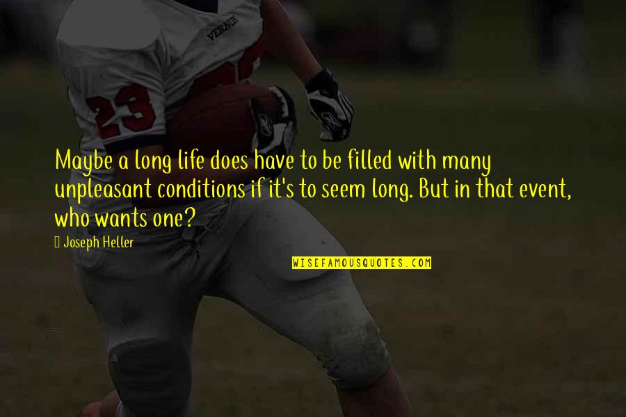 360 Movie Quotes By Joseph Heller: Maybe a long life does have to be 360 Movie Quotes By Joseph Heller: Maybe a long life does have to be