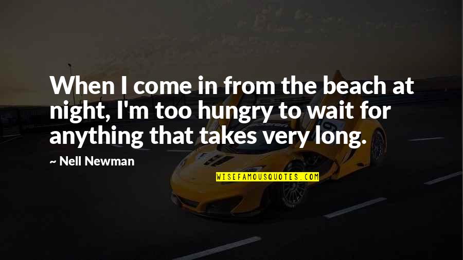 36301 Quotes By Nell Newman: When I come in from the beach at