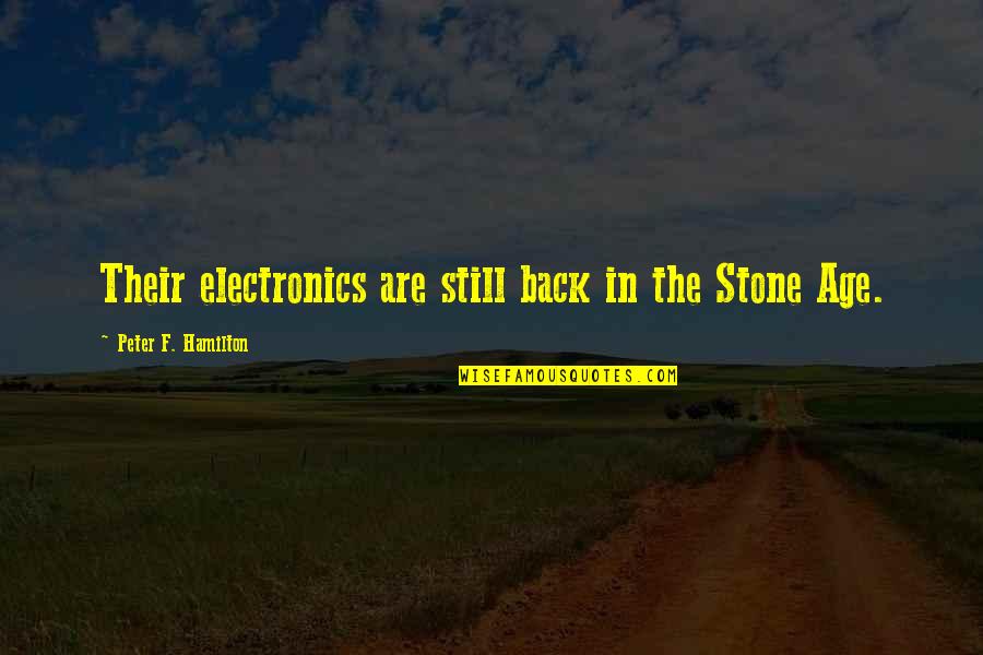 365 Dagen Succesvol Quotes By Peter F. Hamilton: Their electronics are still back in the Stone