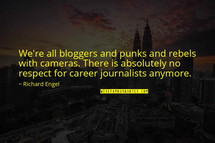 365 Dagen Succesvol Quotes By Richard Engel: We're all bloggers and punks and rebels with