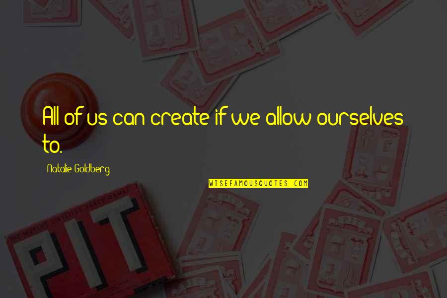 365 Days Daily Quotes By Natalie Goldberg: All of us can create if we allow 365 Days Daily Quotes By Natalie Goldberg: All of us can create if we allow