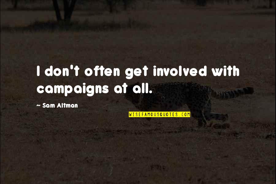 365 Days Daily Quotes By Sam Altman: I don't often get involved with campaigns at