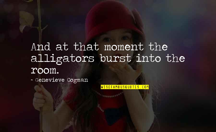 365 Days Inspirational Quotes By Genevieve Cogman: And at that moment the alligators burst into
