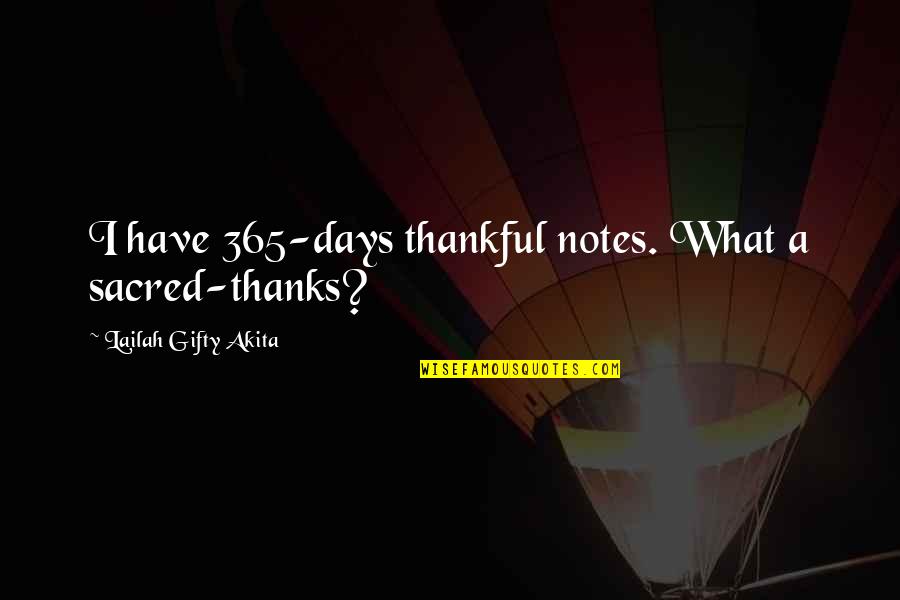 365 Days Love Quotes By Lailah Gifty Akita: I have 365-days thankful notes. What a sacred-thanks?