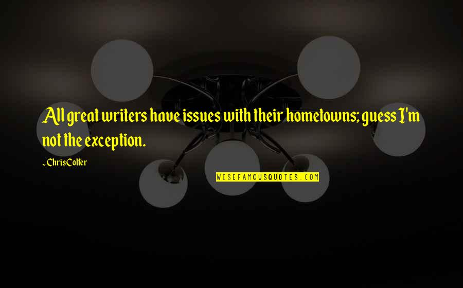 365 Short Inspirational Quotes By Chris Colfer: All great writers have issues with their hometowns;