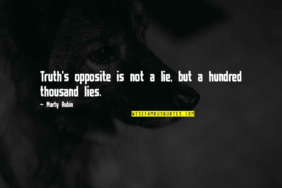 365 Short Inspirational Quotes By Marty Rubin: Truth's opposite is not a lie, but a