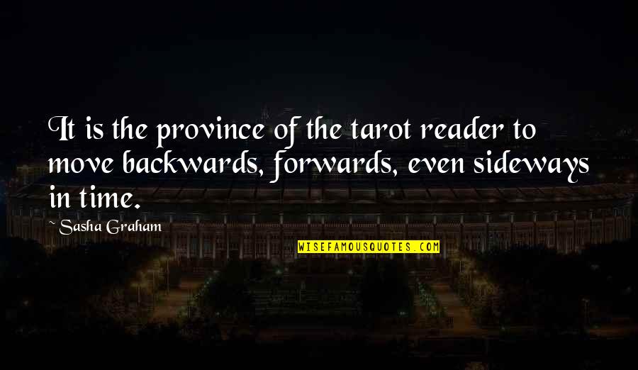 365 Tarot Spreads Quotes By Sasha Graham: It is the province of the tarot reader 365 Tarot Spreads Quotes By Sasha Graham: It is the province of the tarot reader