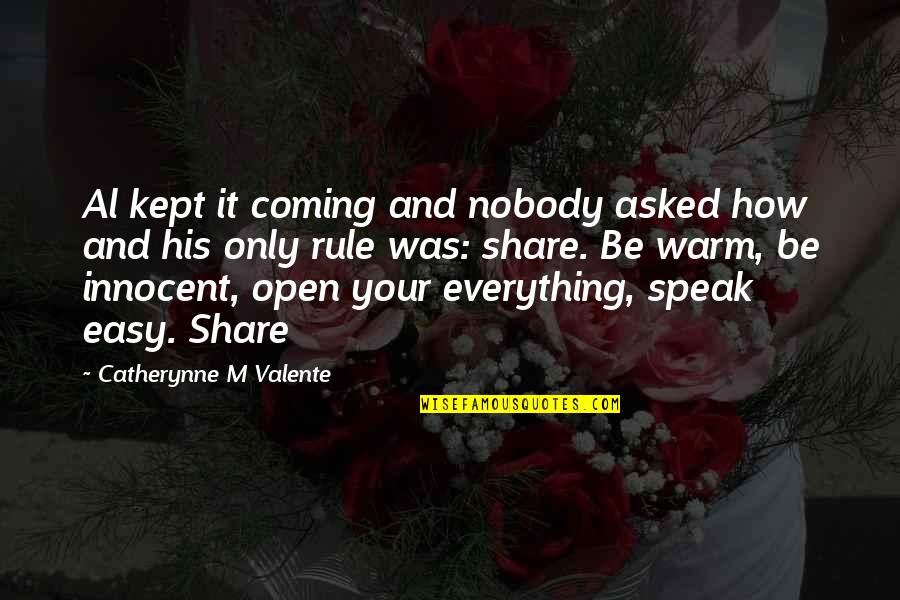 366726 411 Quotes By Catherynne M Valente: Al kept it coming and nobody asked how 366726 411 Quotes By Catherynne M Valente: Al kept it coming and nobody asked how