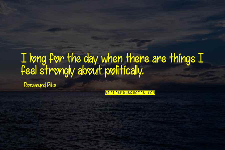 36asf2g72pz 2g1a2 Quotes By Rosamund Pike: I long for the day when there are