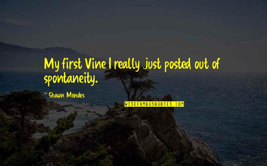 36the01 Quotes By Shawn Mendes: My first Vine I really just posted out 36the01 Quotes By Shawn Mendes: My first Vine I really just posted out