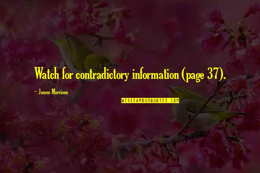 37 For Quotes By James Morrison: Watch for contradictory information (page 37).