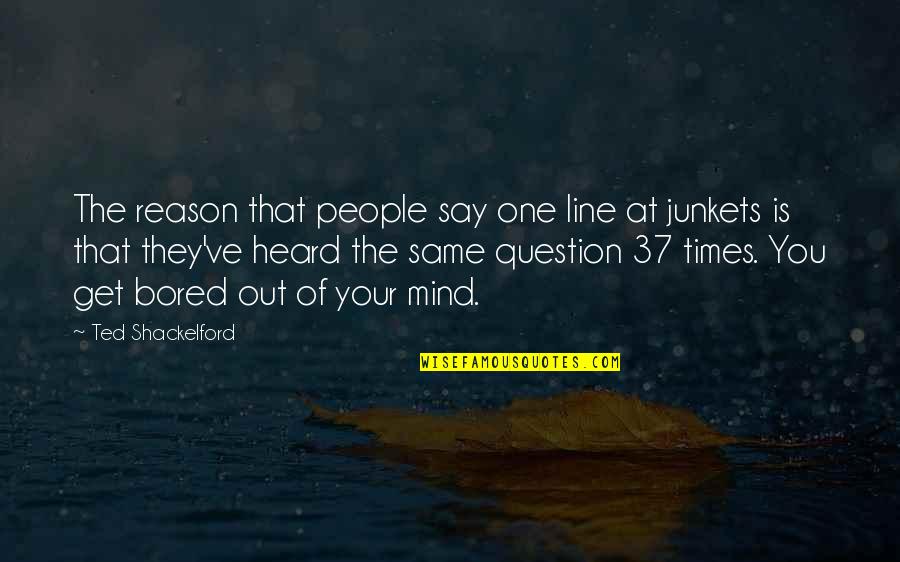 37 For Quotes By Ted Shackelford: The reason that people say one line at