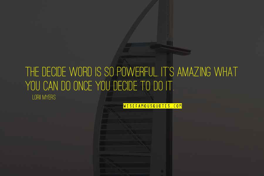 37 Kg In Lbs Quotes By Lorii Myers: The decide word is so powerful. It's amazing 37 Kg In Lbs Quotes By Lorii Myers: The decide word is so powerful. It's amazing