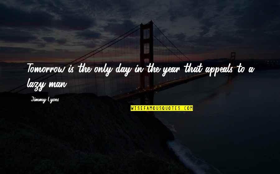 379 Aew Quotes By Jimmy Lyons: Tomorrow is the only day in the year