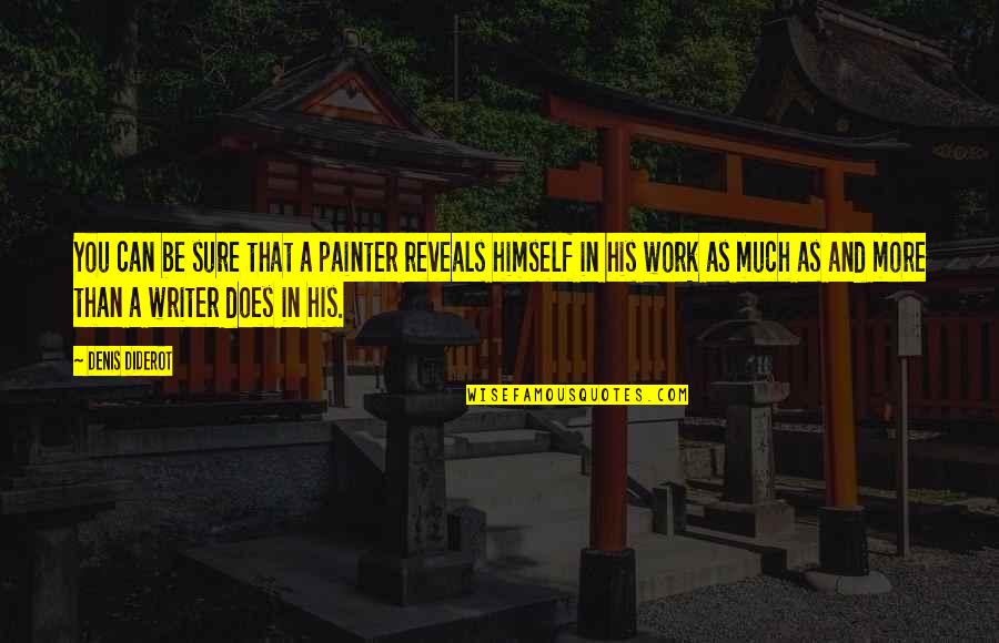 37k To Miles Quotes By Denis Diderot: You can be sure that a painter reveals