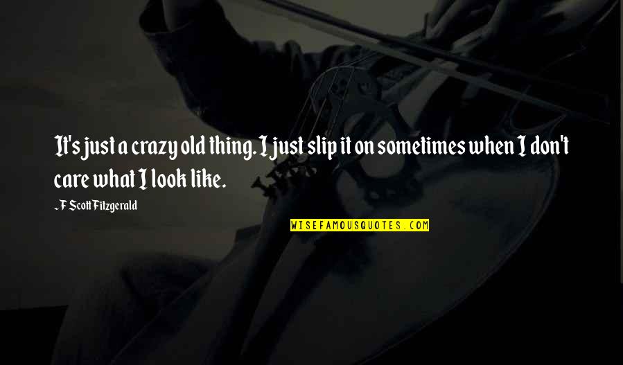 37th Monthsary Quotes By F Scott Fitzgerald: It's just a crazy old thing. I just