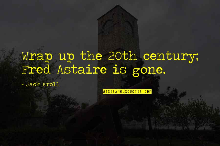 38 Nooses Quotes By Jack Kroll: Wrap up the 20th century; Fred Astaire is 38 Nooses Quotes By Jack Kroll: Wrap up the 20th century; Fred Astaire is