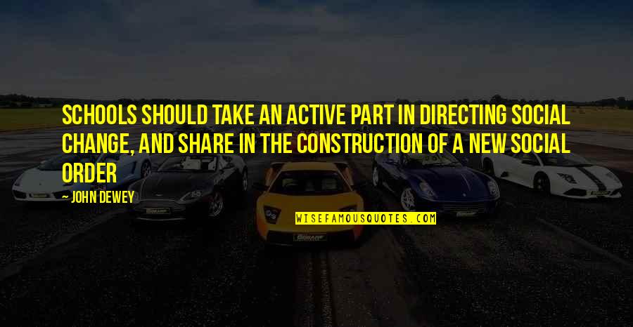 38125 Quotes By John Dewey: Schools should take an active part in directing 38125 Quotes By John Dewey: Schools should take an active part in directing