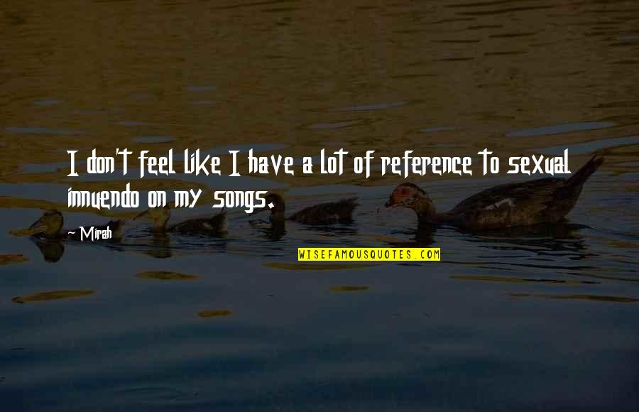 384 Area Quotes By Mirah: I don't feel like I have a lot