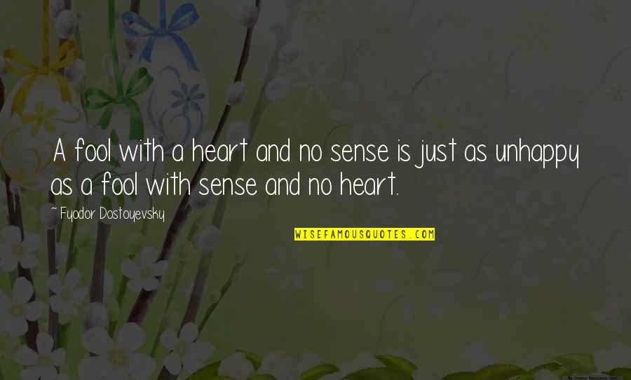 385 Area Quotes By Fyodor Dostoyevsky: A fool with a heart and no sense