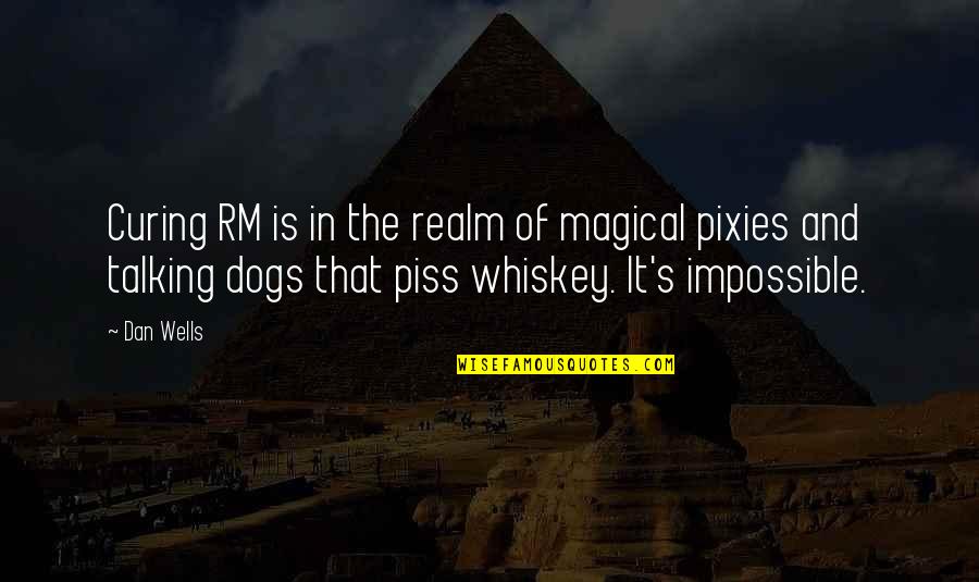 3859 E Quotes By Dan Wells: Curing RM is in the realm of magical 3859 E Quotes By Dan Wells: Curing RM is in the realm of magical