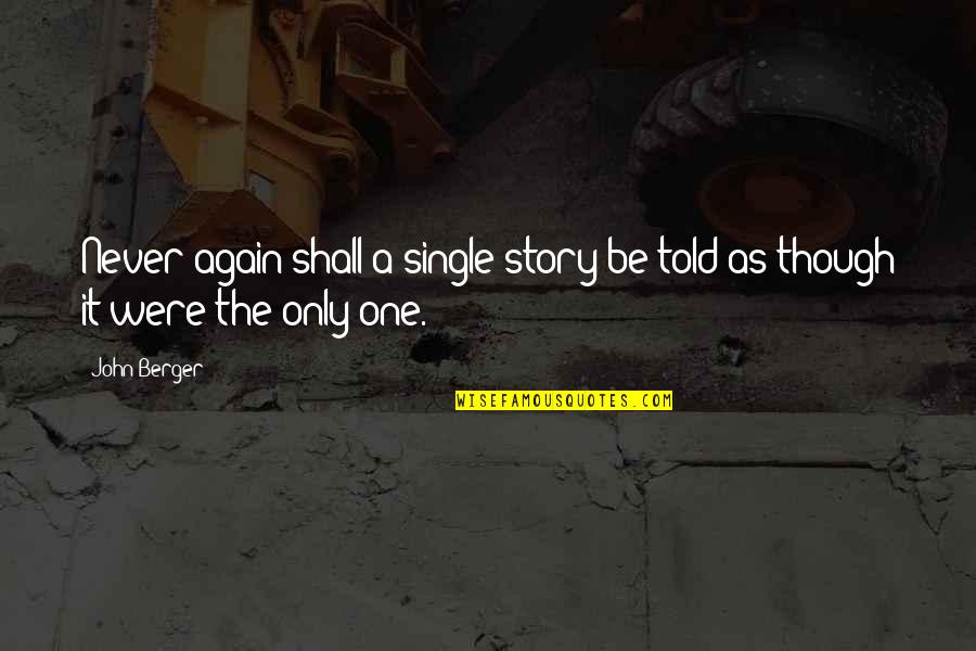 38andme Quotes By John Berger: Never again shall a single story be told