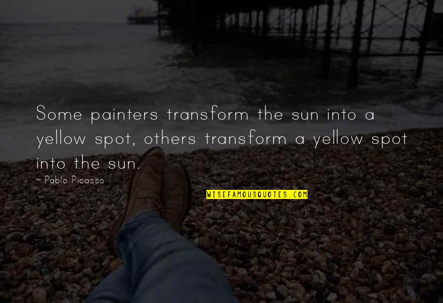 38andme Quotes By Pablo Picasso: Some painters transform the sun into a yellow
