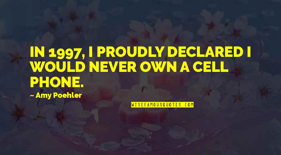 38th Parallel Quotes By Amy Poehler: IN 1997, I PROUDLY DECLARED I WOULD NEVER