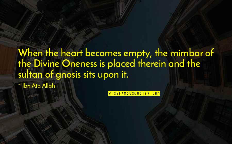 39 Clues Quotes By Ibn Ata Allah: When the heart becomes empty, the mimbar of 39 Clues Quotes By Ibn Ata Allah: When the heart becomes empty, the mimbar of