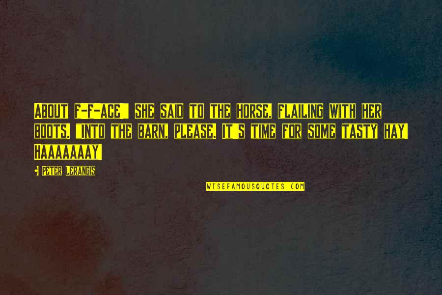 39 Clues Quotes By Peter Lerangis: About f-f-ace!" she said to the horse, flailing