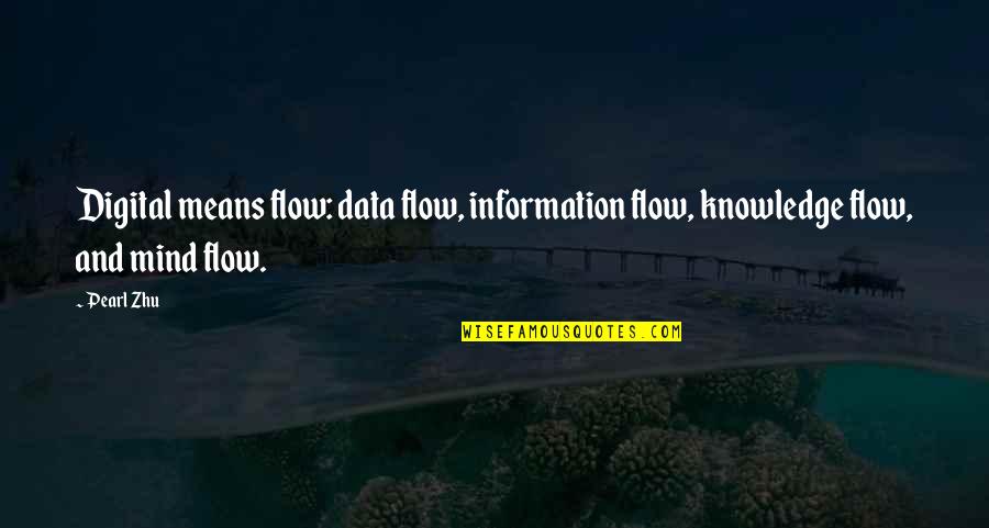 39 Clues Storm Warning Quotes By Pearl Zhu: Digital means flow: data flow, information flow, knowledge