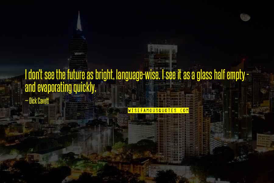 39 Clues Trust No One Quotes By Dick Cavett: I don't see the future as bright, language-wise. 39 Clues Trust No One Quotes By Dick Cavett: I don't see the future as bright, language-wise.