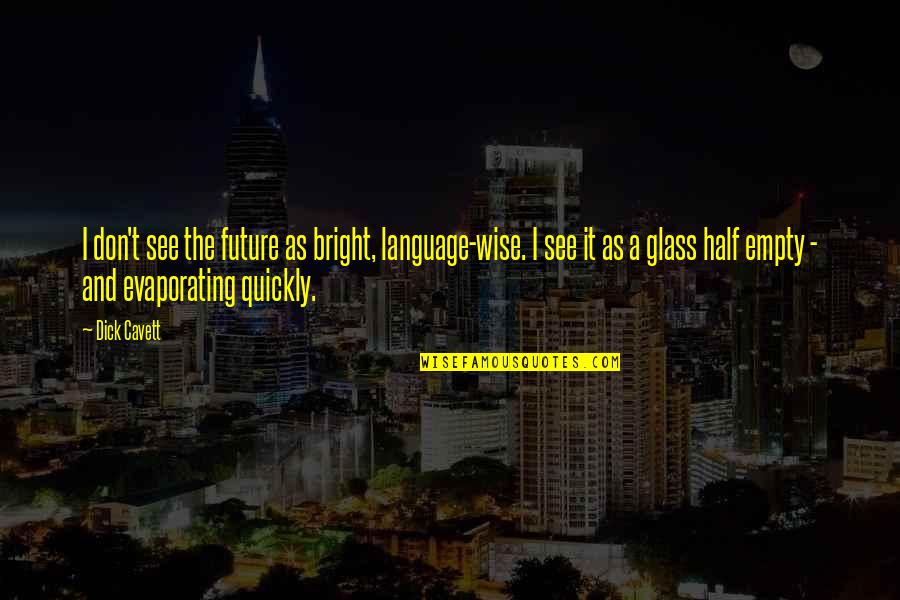 39 Clues Trust No One Quotes By Dick Cavett: I don't see the future as bright, language-wise.