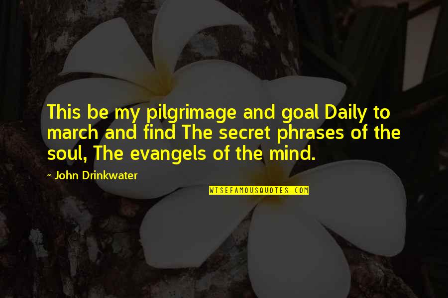 39 Weeks Pregnant Quotes By John Drinkwater: This be my pilgrimage and goal Daily to