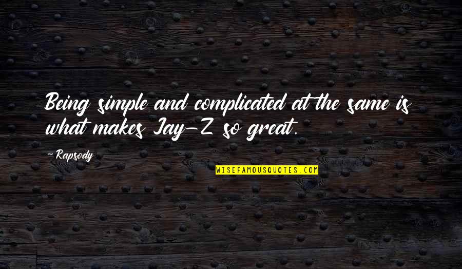 39042 Quotes By Rapsody: Being simple and complicated at the same is