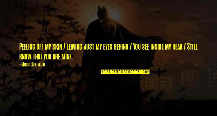 392 Hemi Quotes By Maggie Stiefvater: Peeling off my skin / leaving just my 392 Hemi Quotes By Maggie Stiefvater: Peeling off my skin / leaving just my