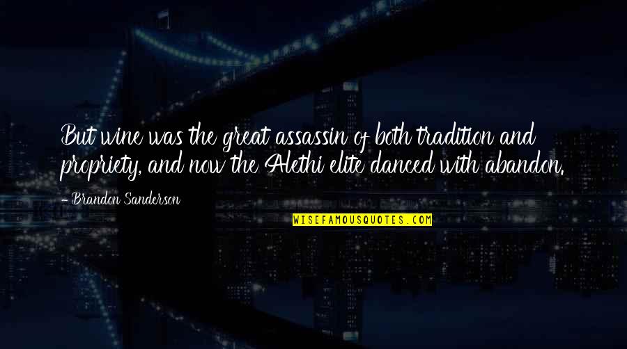 3939 Quotes By Brandon Sanderson: But wine was the great assassin of both 3939 Quotes By Brandon Sanderson: But wine was the great assassin of both