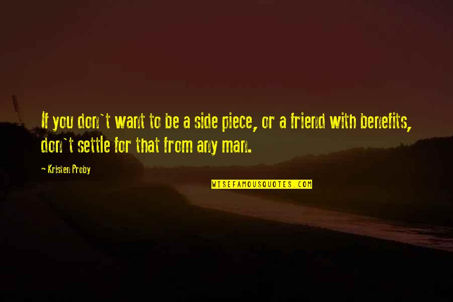 3963512 Quotes By Kristen Proby: If you don't want to be a side 3963512 Quotes By Kristen Proby: If you don't want to be a side