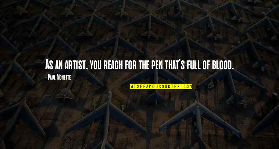 3970010 Quotes By Paul Monette: As an artist, you reach for the pen