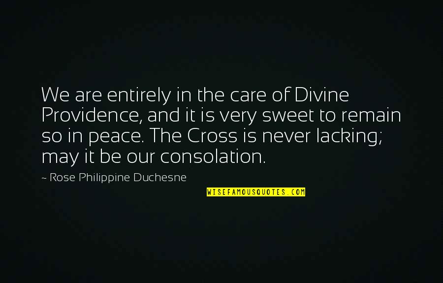 3973 Quotes By Rose Philippine Duchesne: We are entirely in the care of Divine