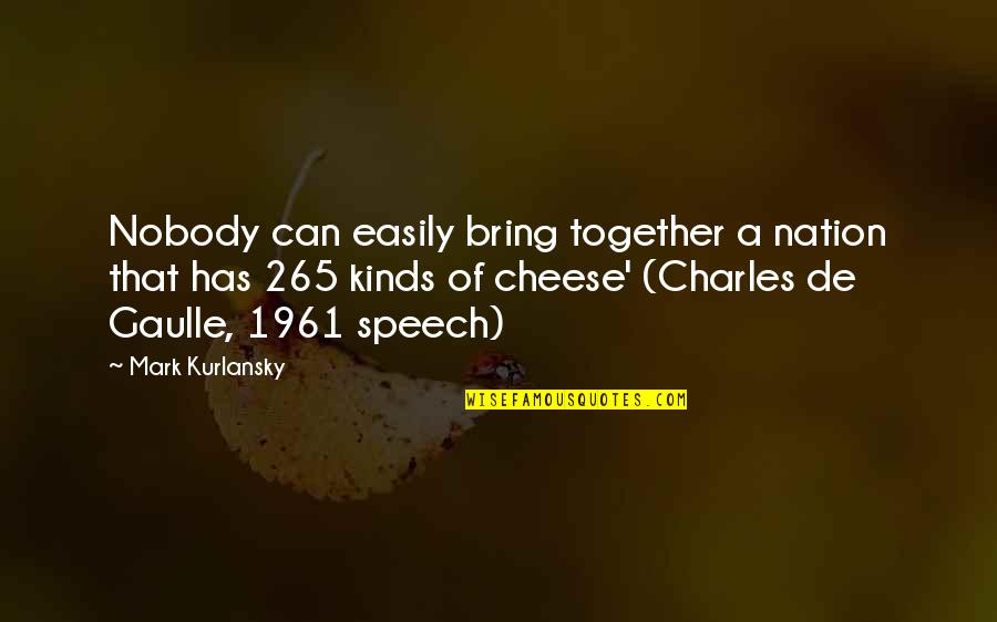 3977393 Quotes By Mark Kurlansky: Nobody can easily bring together a nation that