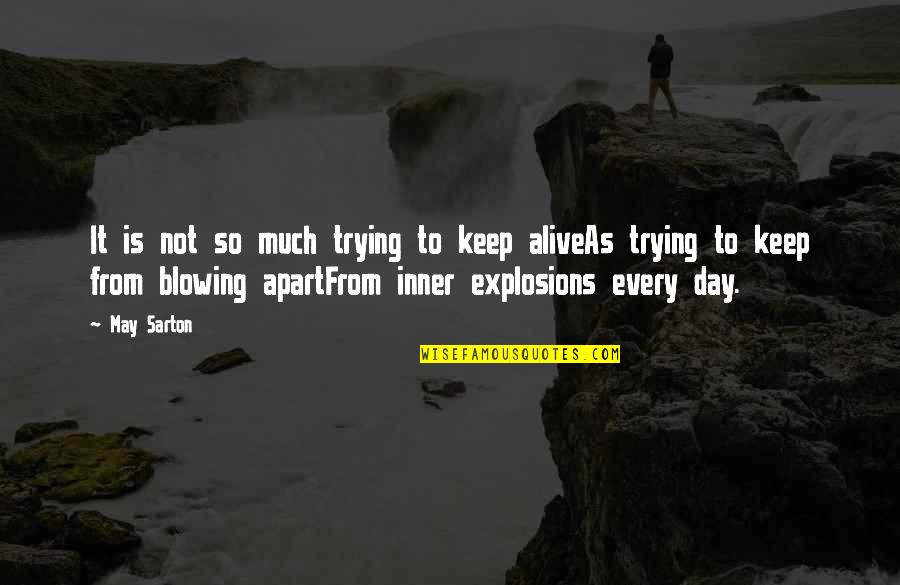 399th Bexar Quotes By May Sarton: It is not so much trying to keep
