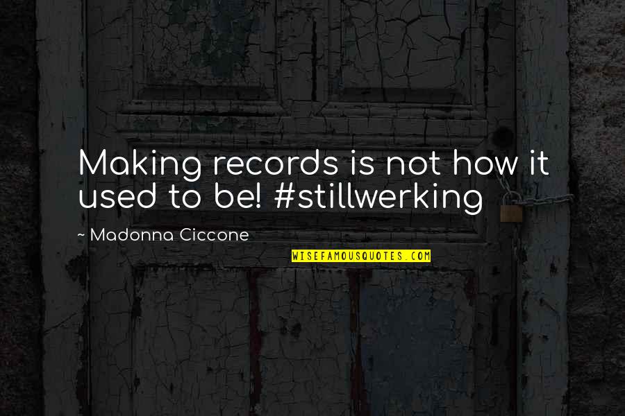 39th District Quotes By Madonna Ciccone: Making records is not how it used to 39th District Quotes By Madonna Ciccone: Making records is not how it used to